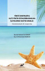 Yönetici Deneyimleriyle Kalite Yönetim Sistemlerinin Konaklama İşletmelerinde Yarattığı Sorunlar: Fe - Paradigma Akademi Yayınları