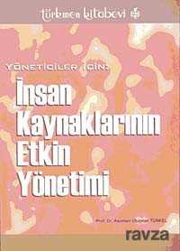 Yöneticiler İçin İnsan Kaynaklarının Etkin Yönetimi - Türkmen Kitabevi