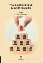 Yönetim Bilimlerinde Güncel Çalışmalar - Akademisyen Kitabevi