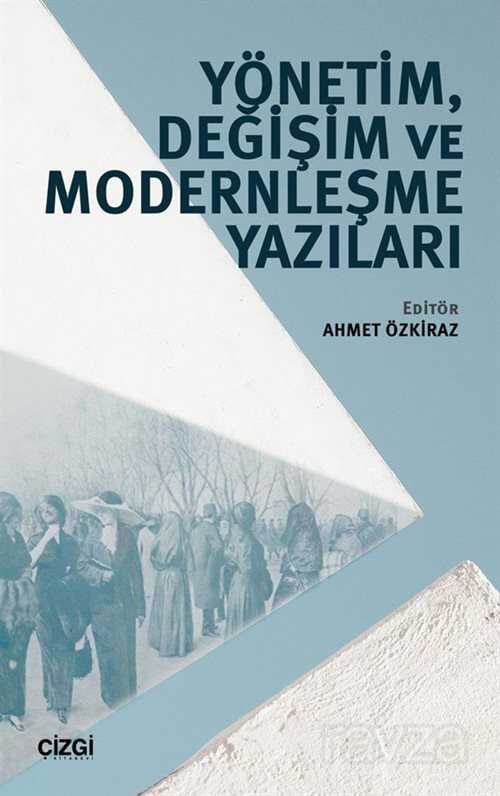 Yönetim, Değişim ve Modernleşme Yazıları - Çizgi Kitabevi