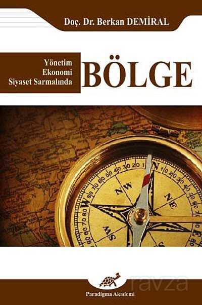 Yönetim Ekonomi Siyaset Sarmalında Bölge - Paradigma Akademi Yayınları