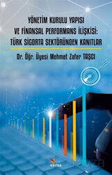 Yönetim Kurulu Yapısı ve Finansal Performans İlişkisi: Türk Sigorta Sektöründen Kanıtlar - Kriter Basım Yayın Dağıtım