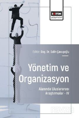 Yönetim ve Organizasyon Alanında Uluslararası Araştırmalar IV - 1