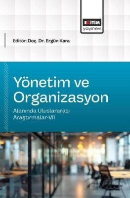 Yönetim ve Organizasyon Alanında Uluslararası Araştırmalar-VII - 1