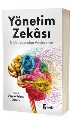 Yönetim Zekası / İş Dünyasından Anekdotlar - 1