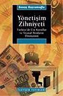 Yönetişim Zihniyeti / Türkiye'de Üst Kurullar ve Siyasal İktidarın Dönüşümü - 1