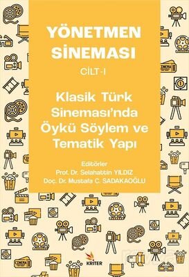 Yönetmen Sineması Cilt I: Klasik Türk Sinemasında Öykü Söylem ve Tematik Yapı - 1