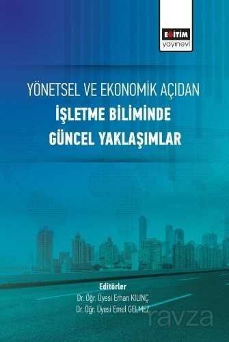 Yönetsel ve Ekonomik Açıdan İşletme Biliminde Güncel Yaklaşımlar - Eğitim Kitabevi