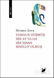 Yorgun Düşmüş Bir At ya da Bir İnsan Mağlup olmuş - Anima