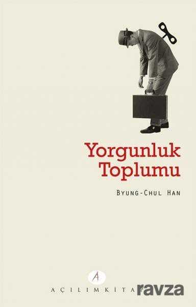 Yorgunluk Toplumu - Açılım Kitap