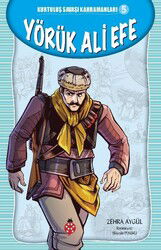 Yörük Ali Efe / Kurtuluş Savaşı Kahramanları 5 - Uğurböceği Yayınları
