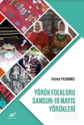 Yörük Folkloru: Samsun-19 Mayıs Yörükleri - Paradigma Akademi Yayınları (Edirne)
