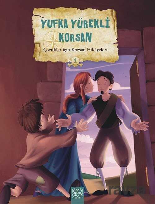 Yufka Yürekli Korsan / Çocuklar İçin Korsan Hikayeleri 1 - 1001 Çiçek Kitaplar