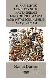 Yukarı Büyük Menderes Nehri Havzasındaki Makrofunguslarda Ağır Metal İçeriklerinin Araştırılması - Gece Kitaplığı