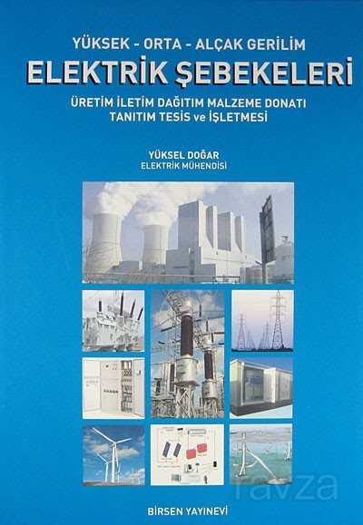 Yüksek-Orta-Alçak Gerilim Elektrik Şebekeleri - Birsen Yayınevi