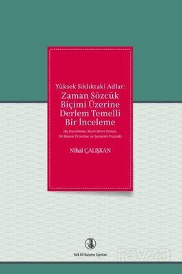 Yüksek Sıklıktaki Adlar: Zaman Sözcük Biçimi Üzerine Derlem Temelli Bir İnceleme - 1