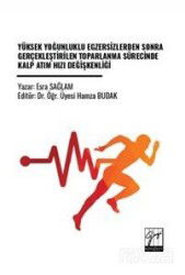 Yüksek Yoğunluklu Egzersizlerden Sonra Gerçekleştirilen Toparlanma Sürecinde Kalp Atım Hızı Değişken - Gazi Kitabevi