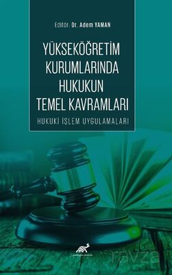 Yükseköğretim Kurumlarında Hukukun Temel Kavramları Hukuki İşlem Uygulamaları - 1