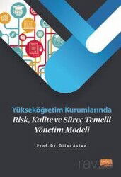 Yükseköğretim Kurumlarında Risk, Kalite ve Süreç Temelli Yönetim Modeli - Nobel Bilimsel