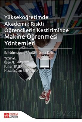 Yükseköğretimde Akademik Riskli Öğrencilerin Kestiriminde Makine Öğrenmesi Yöntemleri - 1