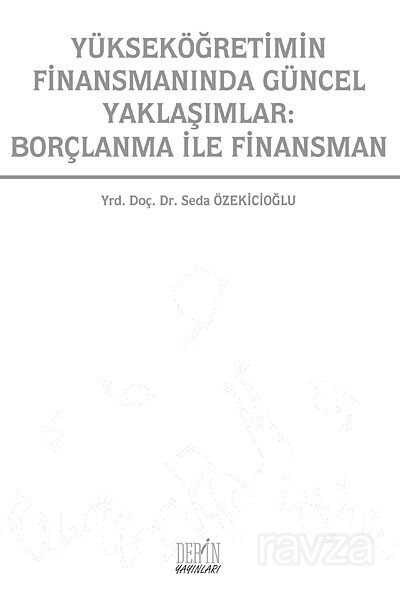 Yükseköğretimin Finansmanında Güncel Yaklaşımlar: Borçlanma ile Finansman - Derin Yayınları
