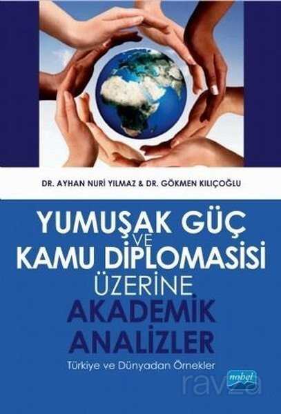 Yumuşak Güç ve Kamu Diplomasisi Üzerine Akademik Analizler - Nobel Yayın Dağıtım