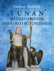 Yunan Mitolojisinde Doğu-Batı Bütünleşmesi (Ciltli) - Doğu Batı Yayınları