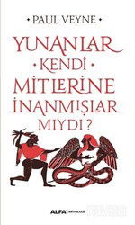 Yunanlar Kendi Mitlerine İnanmışlar Mıydı? - Alfa Yayınları