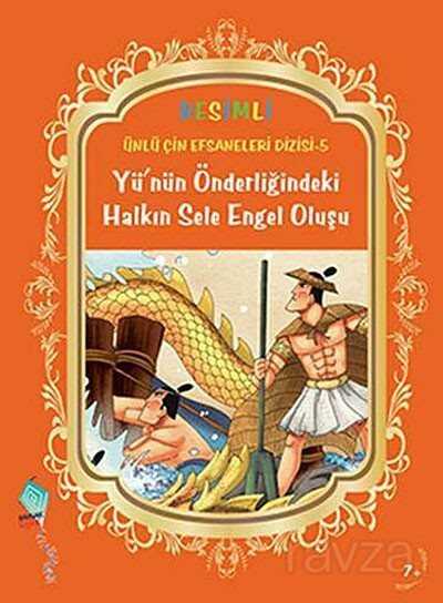 Yü'nün Önderliğindeki Halkın Sele Engel Oluşu / Resimli Ünlü Çin Efsaneleri Dizisi -5 - Kaynak Yayınları