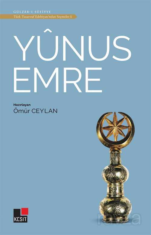 Yunus Emre / Türk Tasavvuf Edebiyatından Seçmeler 1 - Kesit Yayınları