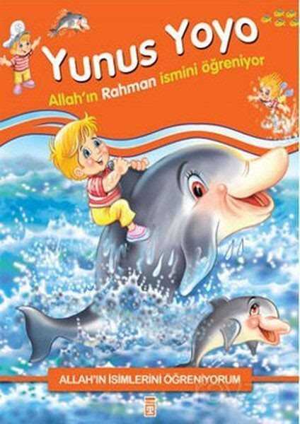 Yunus Yoyo Allah'ın Rahman İsmini Öğreniyor - Allah'ın İsimlerini Öğreniyorum 1 - Timaş Çocuk Yayınları