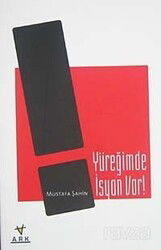 Yüreğimde İsyan Var! - Ark Kitapları