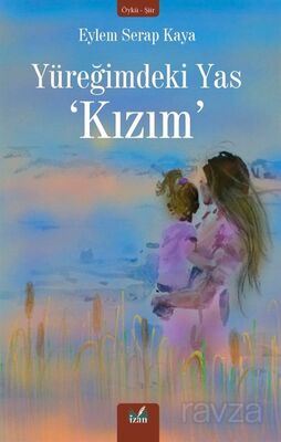 Yüreğimdeki Yas 'Kızım' - 1