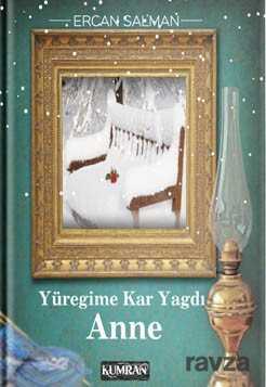 Yüreğime Kar Yağdı Anne - Kumran Yayınları