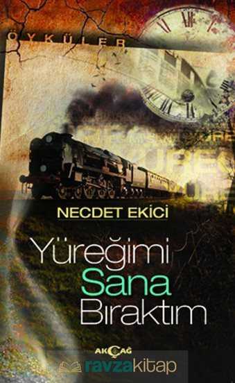 Yüreğimi Sana Bıraktım - Akçağ Yayınları
