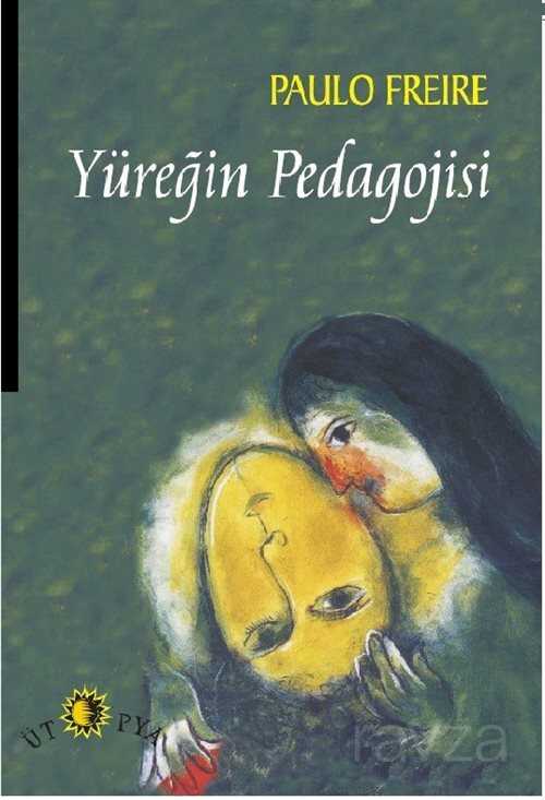 Yüreğin Pedagojisi - Ütopya Yayınevi