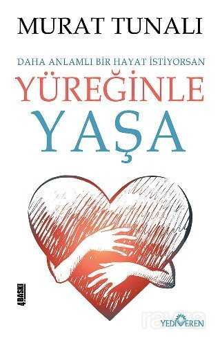 Yüreğinle Yaşa - Yediveren Yayınları