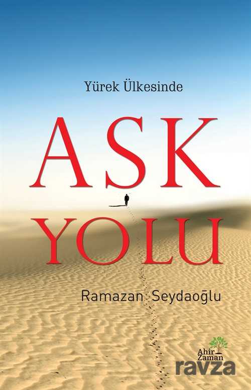 Yürek Ülkesinde Aşk Yolu - Ahir Zaman