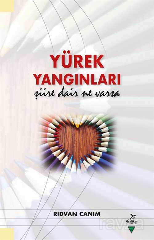 Yürek Yangınları Şiire Dair Ne Varsa - Grafiker Yayınları
