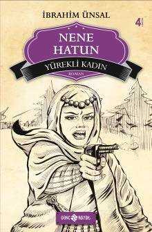 Yürekli Kadın Nene Hatun / Bizim Kahramanlarımız -4 - Genç Hayat