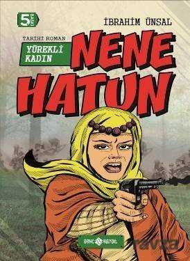 Yürekli Kadın Nene Hatun / Bizim Kahramanlarımız 4 (Ciltli) - Genç Hayat