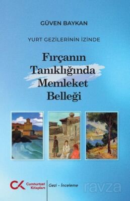 Yurt Gezilerinin İzinde Fırçanın Tanıklığında Memleket Belleği - 1