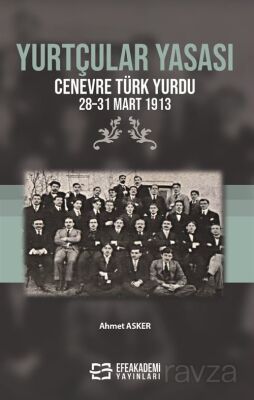 Yurtçular Yasası Cenevre Türk Yurdu 28-31 Mart 1913 - 1