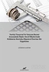 Yurtiçi Tasarruf Ve Yatırım Hacmi Arasındaki İlişki: Oecd Ülkelerinde Feldstein-Horioka Hipotezi Üze - Paradigma Akademi Yayınları