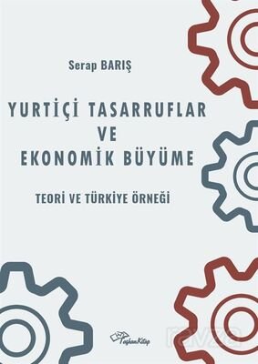 Yurtiçi Tasarruflar ve Ekonomik Büyüme: Teori ve Türkiye Örneği - 1