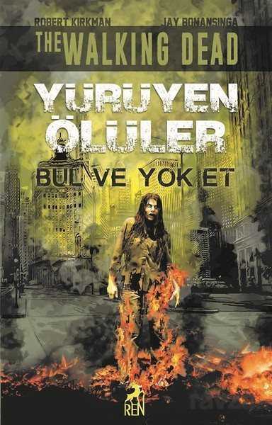 Yürüyen Ölüler - Bul ve Yok Et - Ren Kitap