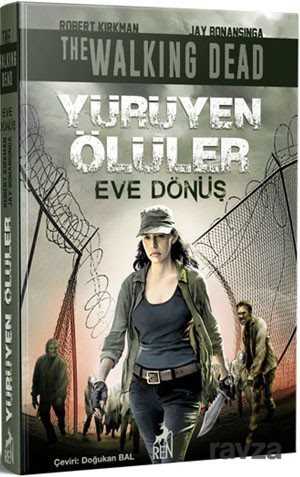Yürüyen Ölüler : Eve Dönüş - Ren Kitap