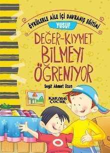 Yusuf Değer Kıymet Bilmeyi Öğreniyor / Öykülerle Aile İçi Davranış Eğitimi - Kariyer Yayıncılık