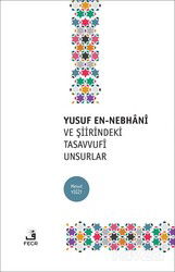Yusuf en-Nebhani ve Şiirindeki Tasavvufi Unsurlar - Fecr Yayınevi