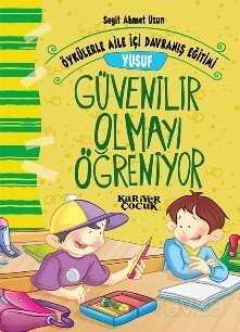 Yusuf Güvenilir Olmayı Öğreniyor / Öykülerle Aile İçi Davranış Eğitimi - Kariyer Yayıncılık